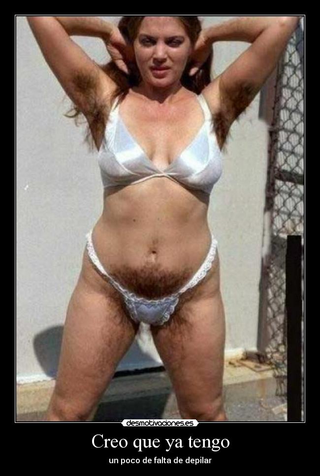 Creo que ya tengo - un poco de falta de depilar