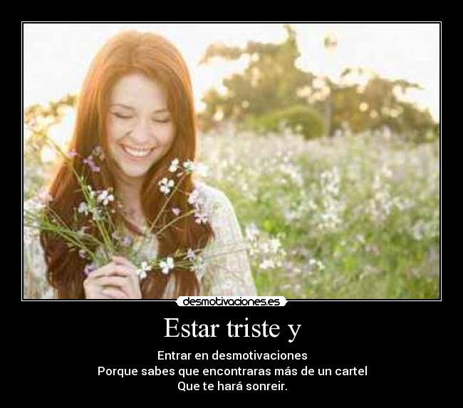 Estar triste y -