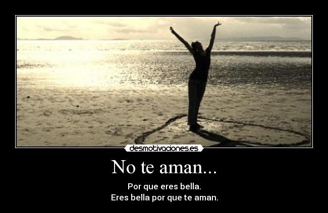 No te aman... -