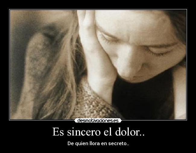 Es sincero el dolor.. - 