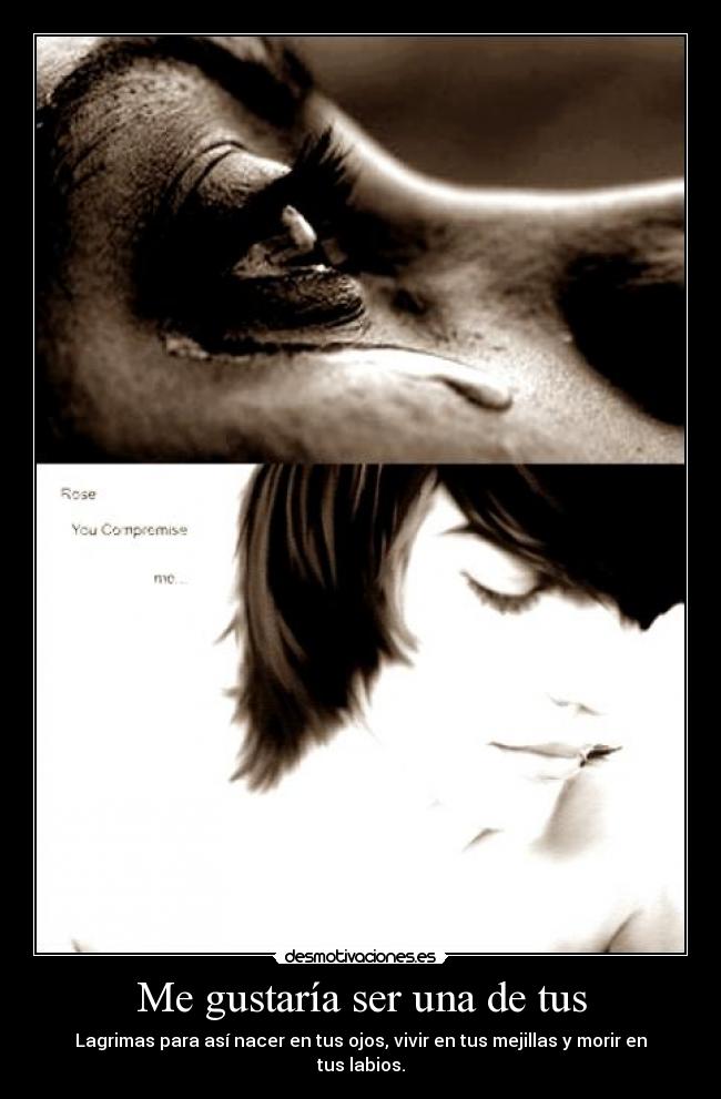 Me gustaría ser una de tus -