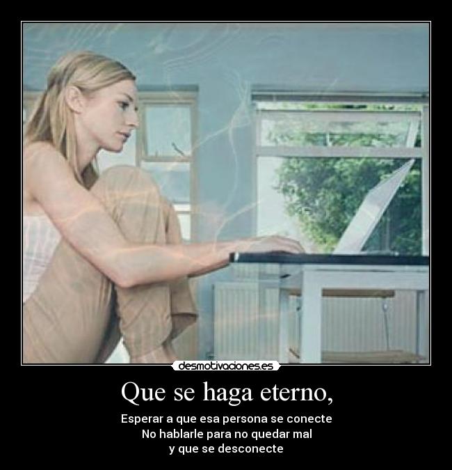 Que se haga eterno, - 