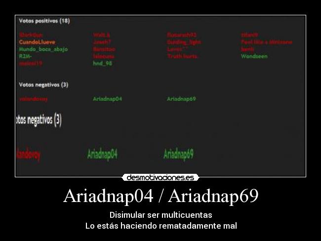 Ariadnap04 / Ariadnap69 - Disimular ser multicuentas
Lo estás haciendo rematadamente mal