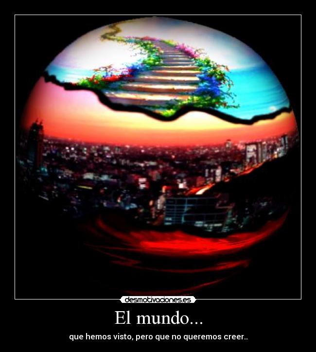 El mundo... -