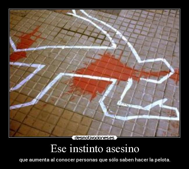 Ese instinto asesino - 