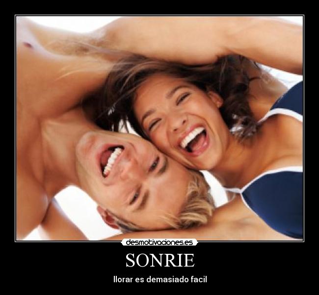 SONRIE - llorar es demasiado facil