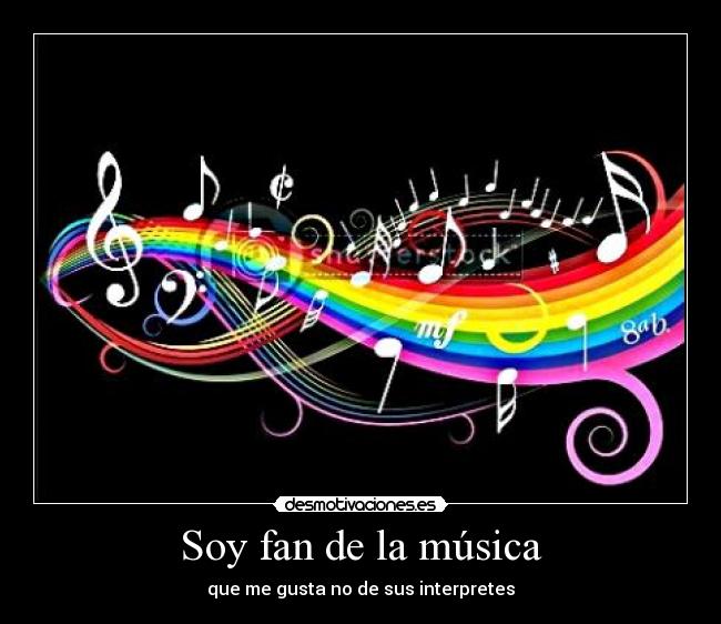 Soy fan de la música -