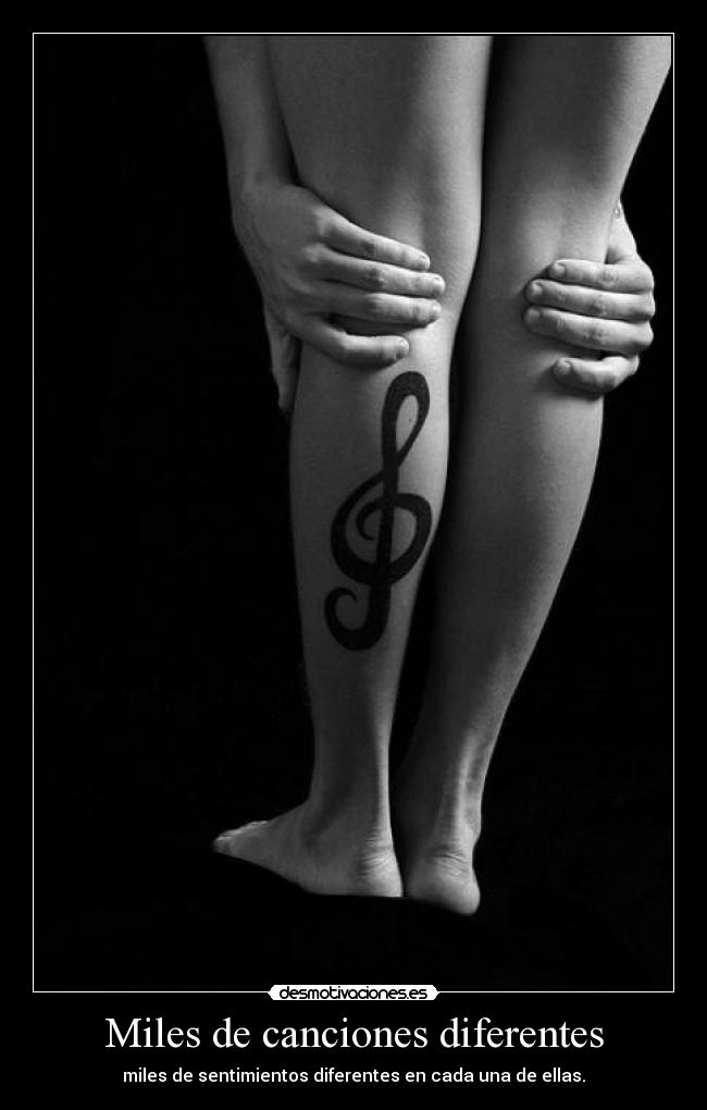 Miles de canciones diferentes - miles de sentimientos diferentes en cada una de ellas.