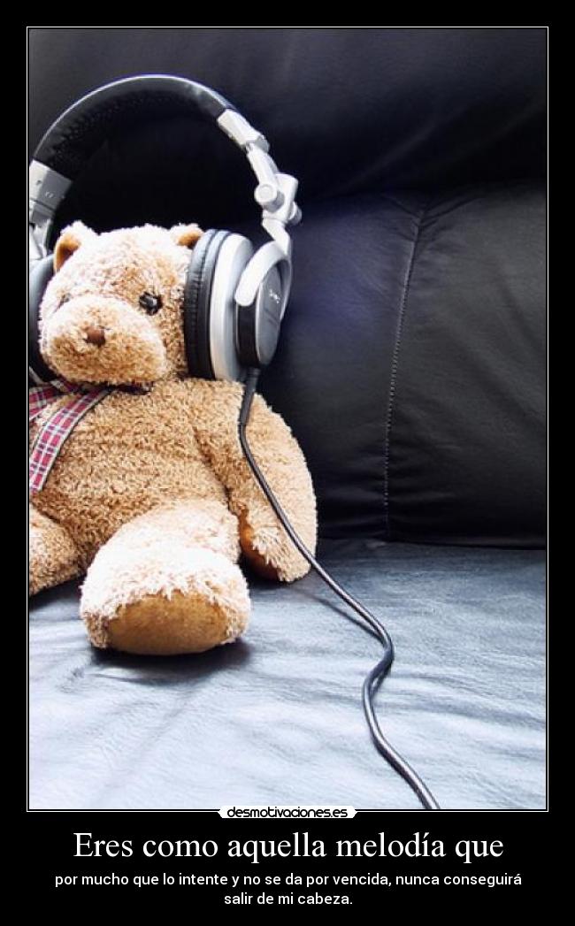 Eres como aquella melodía que - 