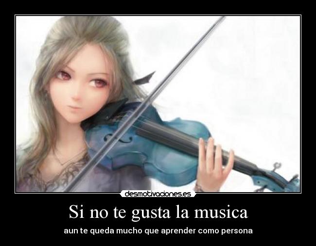 Si no te gusta la musica -