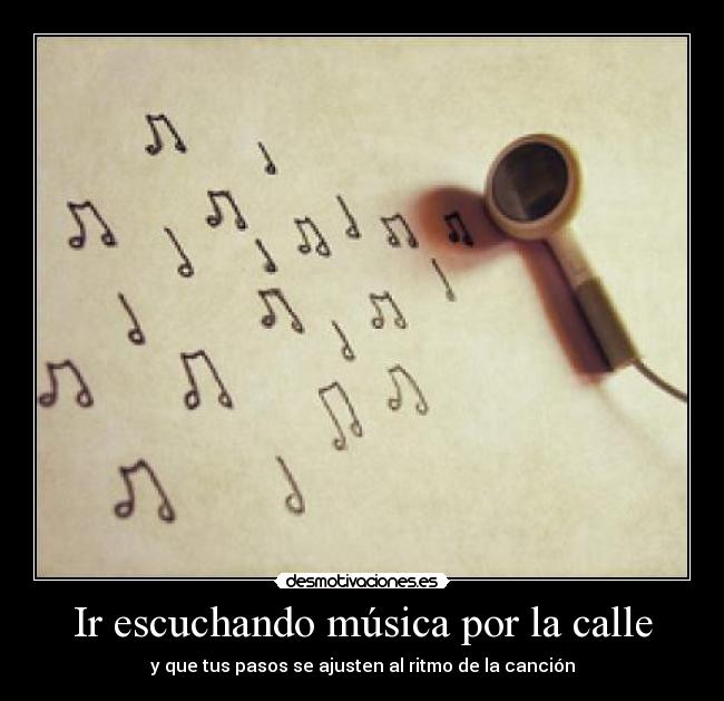 Ir escuchando música por la calle - y que tus pasos se ajusten al ritmo de la canción