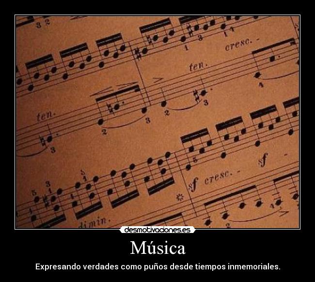 Música - Expresando verdades como puños desde tiempos inmemoriales.
