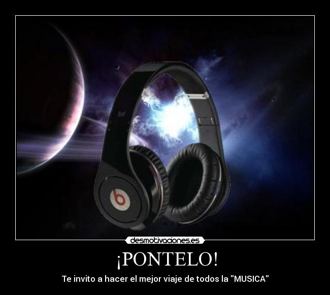 ¡PONTELO! - Te invito a hacer el mejor viaje de todos la MUSICA