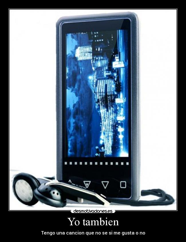Yo tambien - Tengo una cancion que no se si me gusta o no