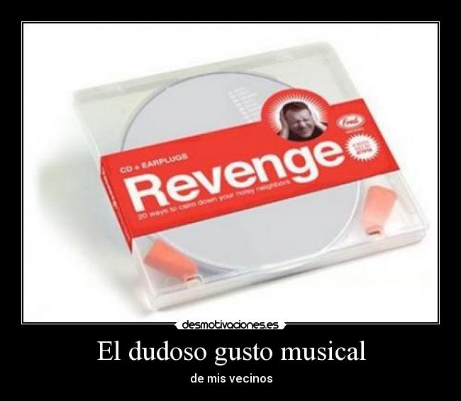 El dudoso gusto musical - de mis vecinos