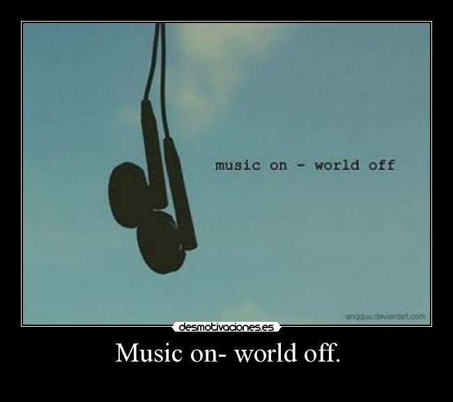 Music on- world off. - 