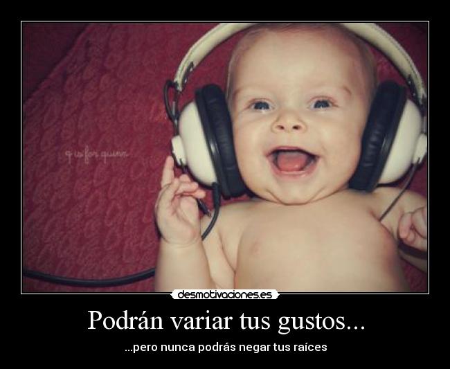 Podrán variar tus gustos... -