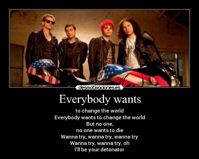 Everybody wants -