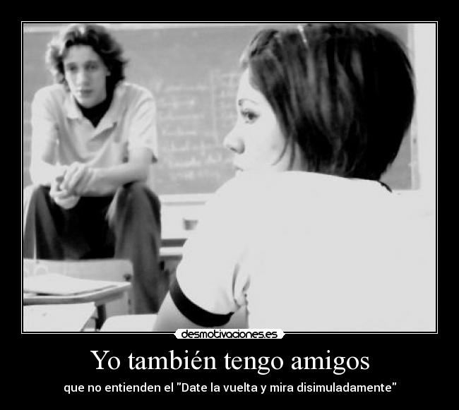 Yo también tengo amigos -