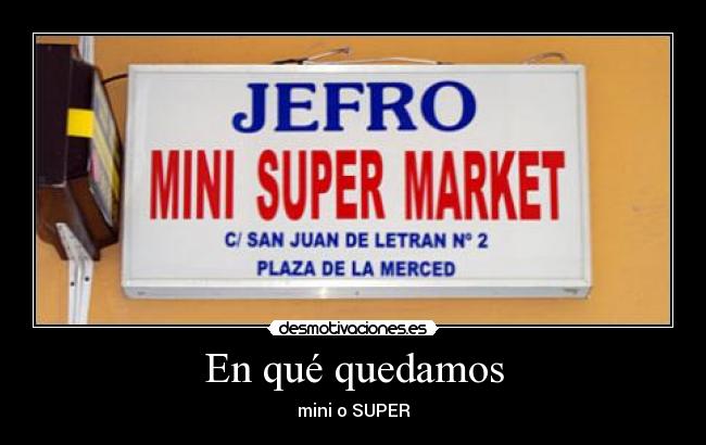 En qué quedamos - mini o SUPER