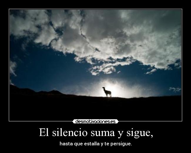 El silencio suma y sigue, -