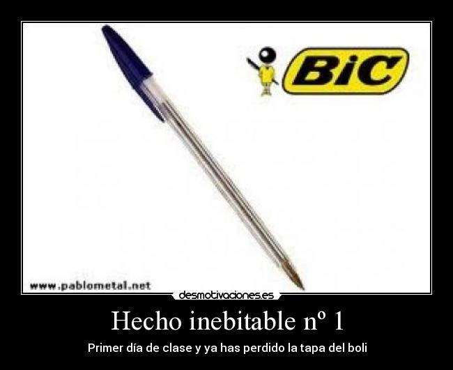Hecho inebitable nº 1 - Primer día de clase y ya has perdido la tapa del boli