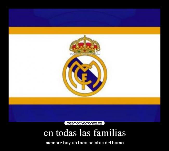 en todas las familias - siempre hay un toca pelotas del barsa