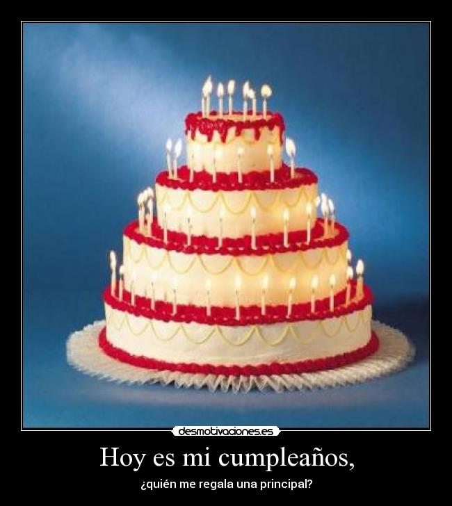Hoy es mi cumpleaños, - ¿quién me regala una principal?