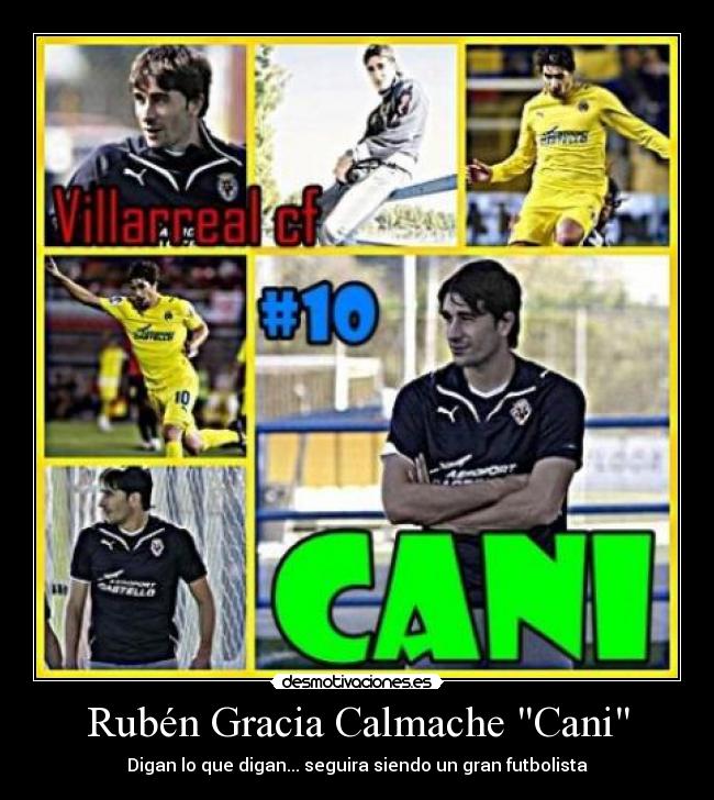 Rubén Gracia Calmache Cani - Digan lo que digan... seguira siendo un gran futbolista