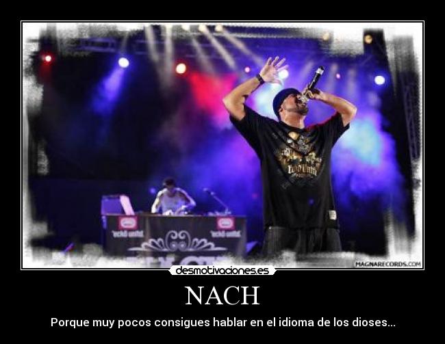 NACH - Porque muy pocos consigues hablar en el idioma de los dioses...