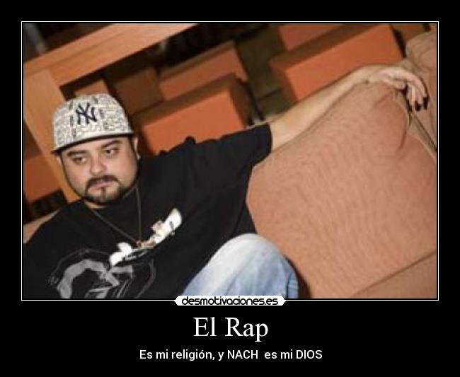 El Rap - Es mi religión, y NACH es mi DIOS