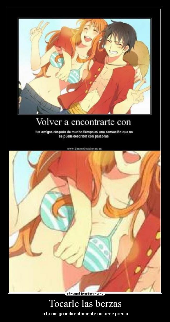 Tocarle las berzas - a tu amiga indirectamente no tiene precio