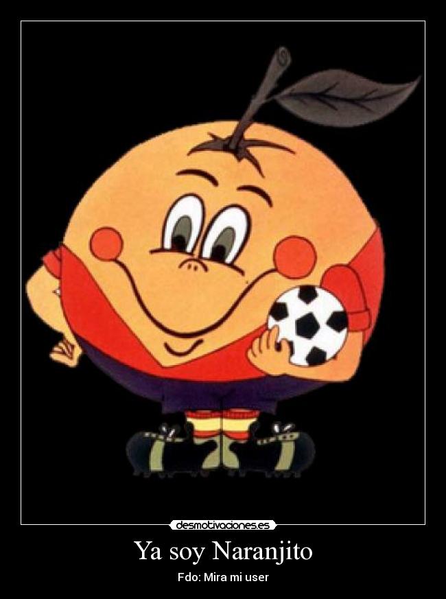 Ya soy Naranjito -