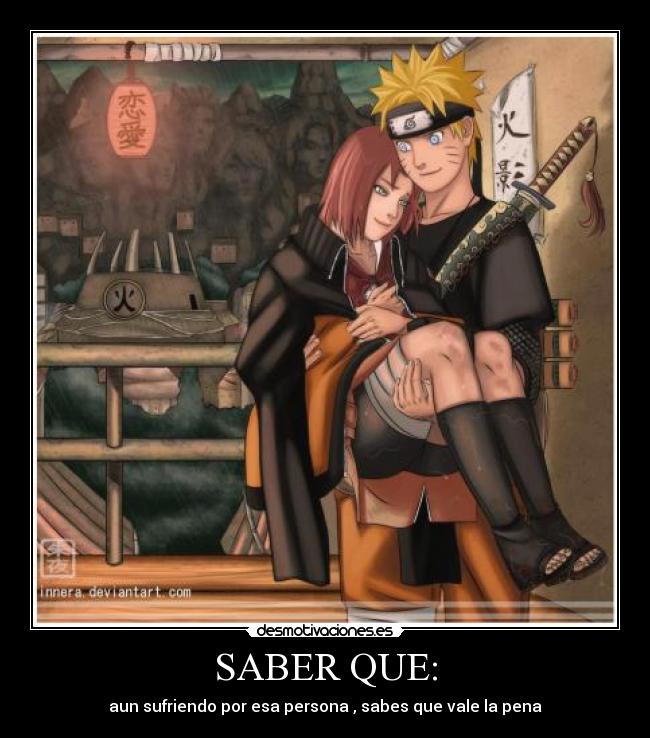 SABER QUE: - aun sufriendo por esa persona , sabes que vale la pena