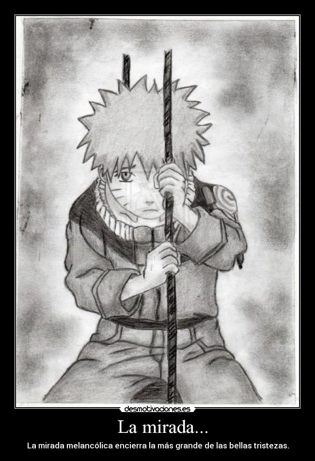 La mirada... - La mirada melancólica encierra la más grande de las bellas tristezas.