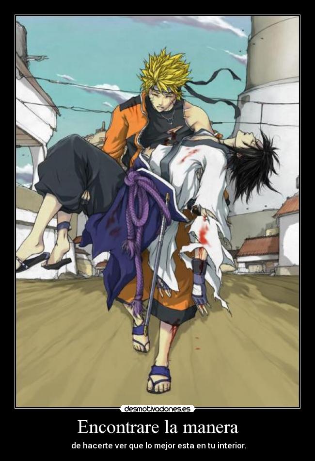 Encontrare la manera - de hacerte ver que lo mejor esta en tu interior.