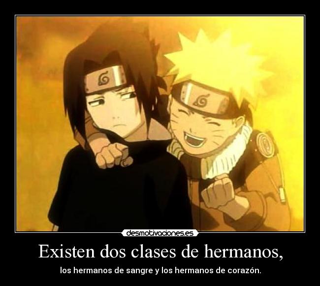 Existen dos clases de hermanos, -