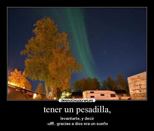 tener un pesadilla, - 
