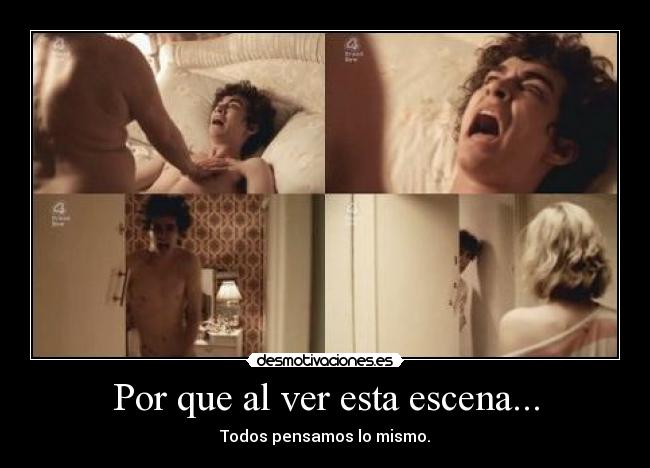 Por que al ver esta escena... - Todos pensamos lo mismo.
