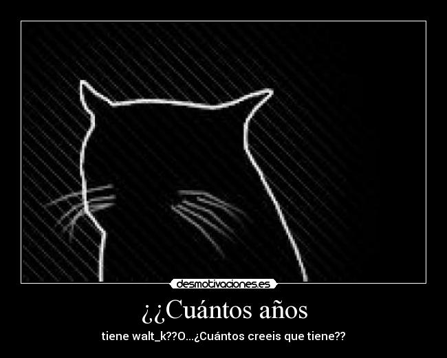 ¿¿Cuántos años - 