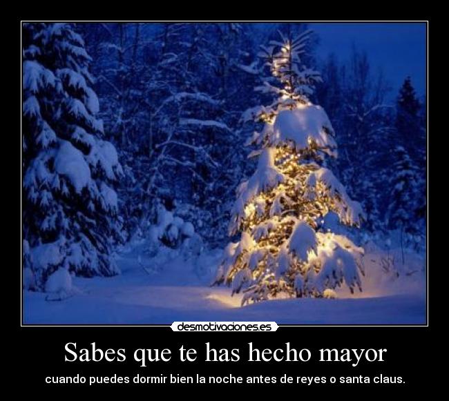 Sabes que te has hecho mayor - cuando puedes dormir bien la noche antes de reyes o santa claus.
