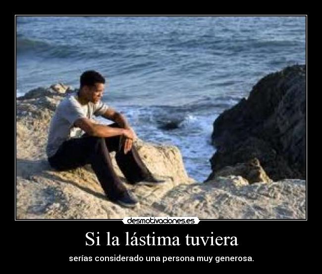 Si la lástima tuviera -