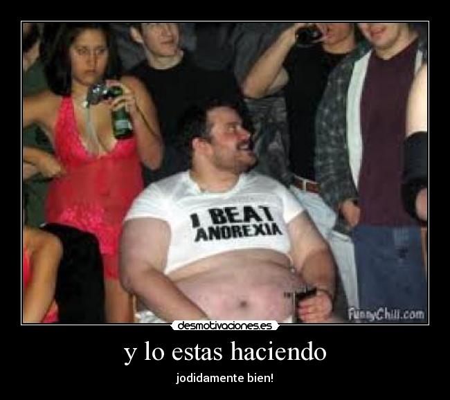 y lo estas haciendo - 