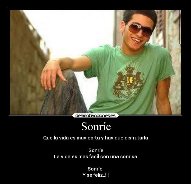 Sonríe - Que la vida es muy corta y hay que disfrutarla

Sonríe
La vida es mas fácil con una sonrisa

Sonríe 
Y se feliz..!!!