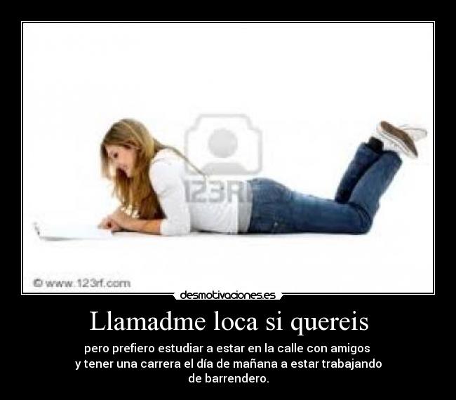 Llamadme loca si quereis -