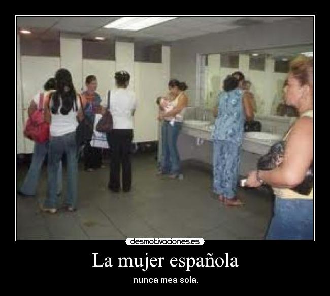 La mujer española - nunca mea sola.