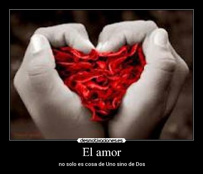 El amor - no solo es cosa de Uno sino de Dos