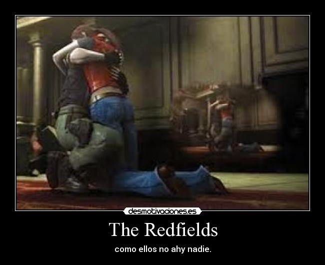 The Redfields - como ellos no ahy nadie.