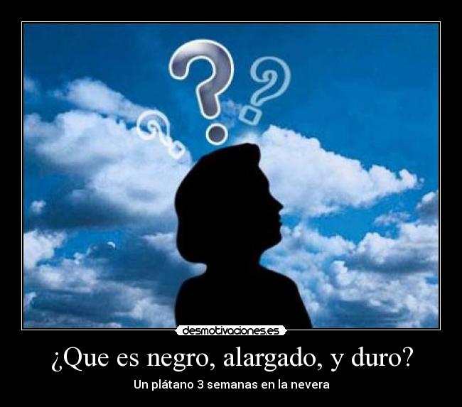 ¿Que es negro, alargado, y duro? - Un plátano 3 semanas en la nevera