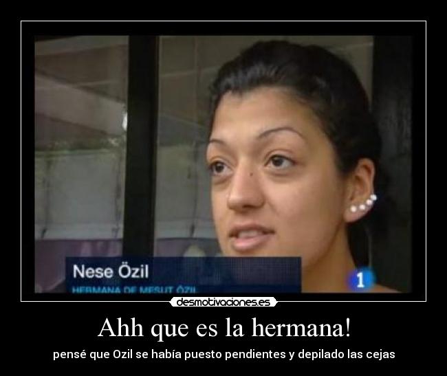 Ahh que es la hermana! -